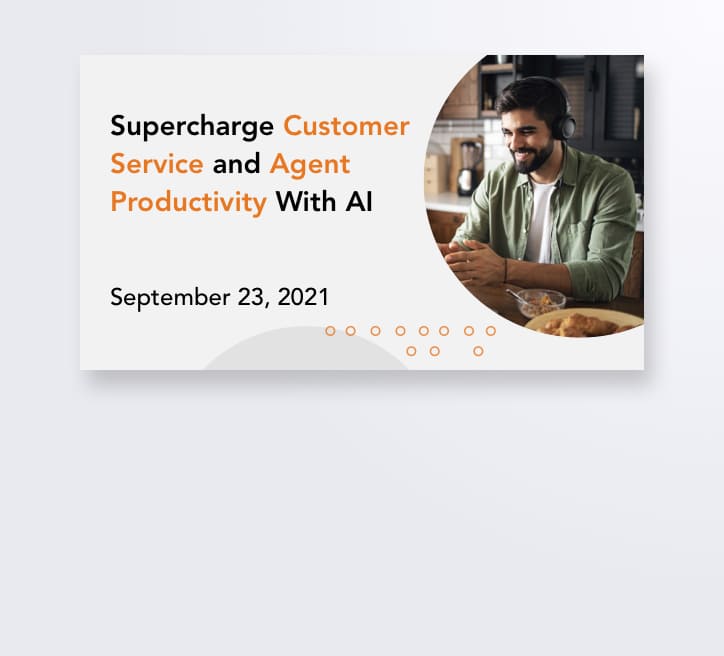 Supercharge Customer Service and Agent Productivity With AI
